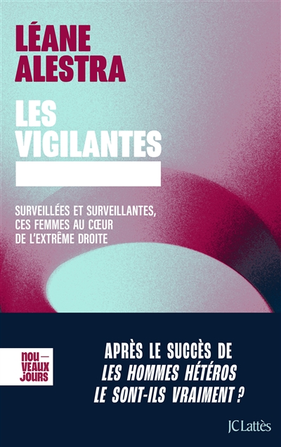 Les vigilantes : surveillées et surveillantes, ces femmes au coeur de l’extrême droite