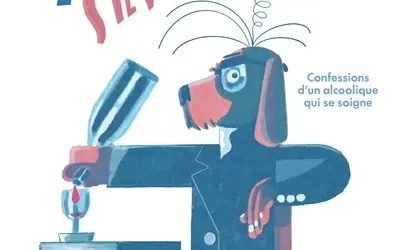 L&rsquo;Addiction, s&rsquo;il vous plaît – Confessions d’un alcoolique qui se soigne