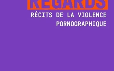Sous nos regards – Récits de la violence pornographique